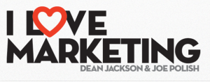 i love marketing dean jackson and joe polish